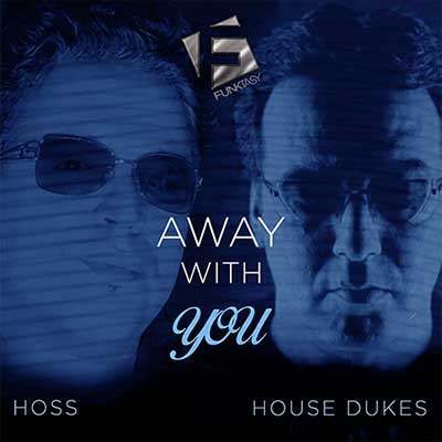 Hoss & House Dukes - Aways With You (Radio Edit)