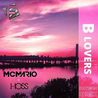 MC Mario & Hoss - B Lovers (PAYSON Remix)
