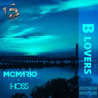 MC Mario & Hoss - B Lovers (PAYSON Bootleg)