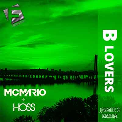 MC Mario & Hoss - B Lovers (Jamie C Remix)
